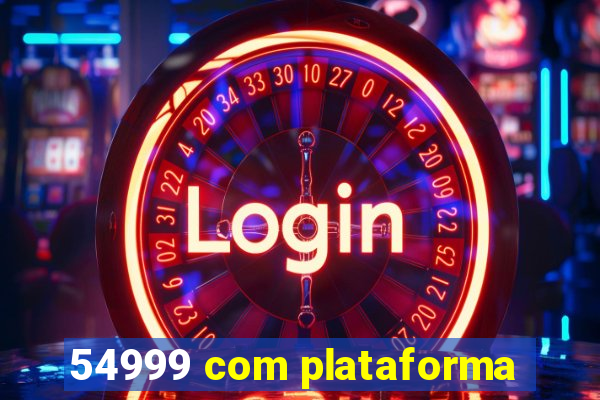 54999 com plataforma